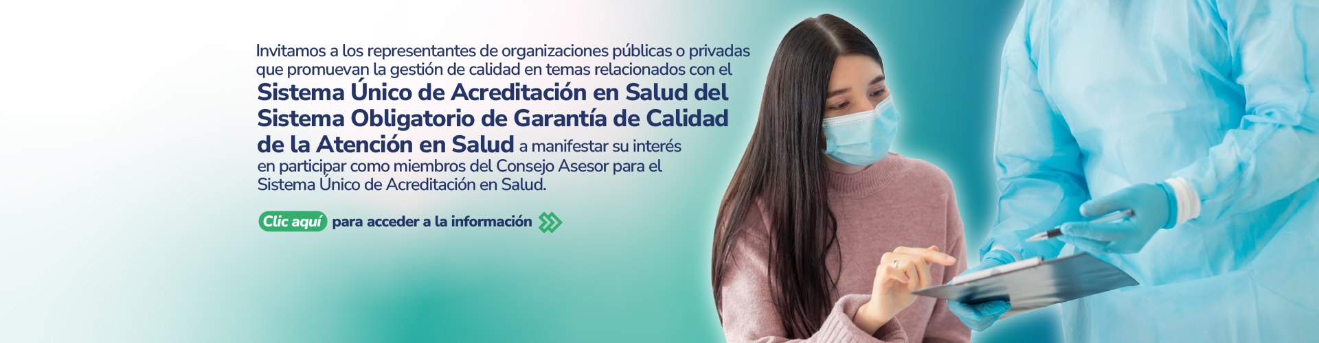 Profesional de salud con bata y mascarilla médica entrega un portapapeles a una mujer joven también con mascarilla, mientras ella señala el documento. Al lado izquierdo, un mensaje invita a representantes de organizaciones a participar en el Consejo Asesor del Sistema Único de Acreditación en Salud. Encima del texto hay un logotipo del Ministerio de Salud.