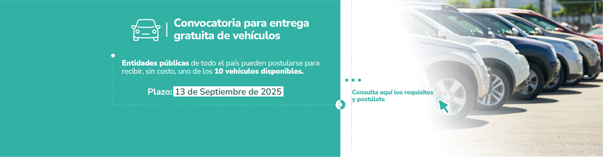 banner con informacion texto: Entidades públicas de todo el país pueden postularse para recibir, sin costo, uno de los 10 vehículos disponibles. e imagen de carros estacionados a la derecha